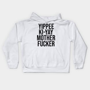 YIPPEE KI-YAY MOTHERFUCKER! Die Hard Fan Kids Hoodie